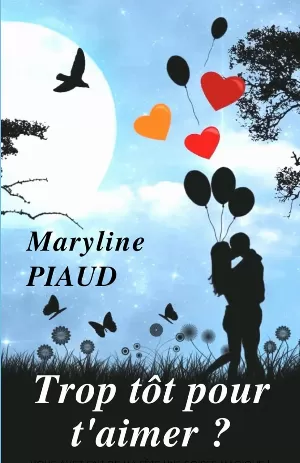 Maryline Piaud - Trop tôt pour t'aimer ?